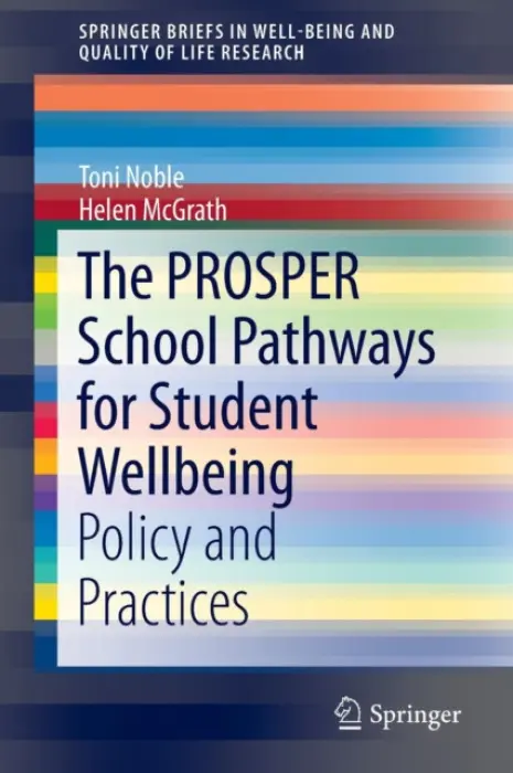 PROSPER School Pathways for Student Wellbeing - Noble, Toni a McGrath, Helen