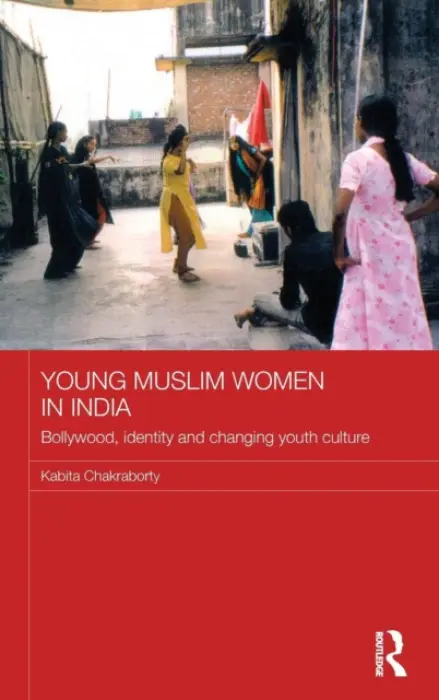 Young Muslim Women in India - Chakraborty, Kabita (University of Wollongong, Australia)