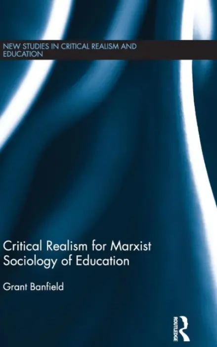Critical Realism for Marxist Sociology of Education - Banfield, Grant (Flinders University of South Australia)