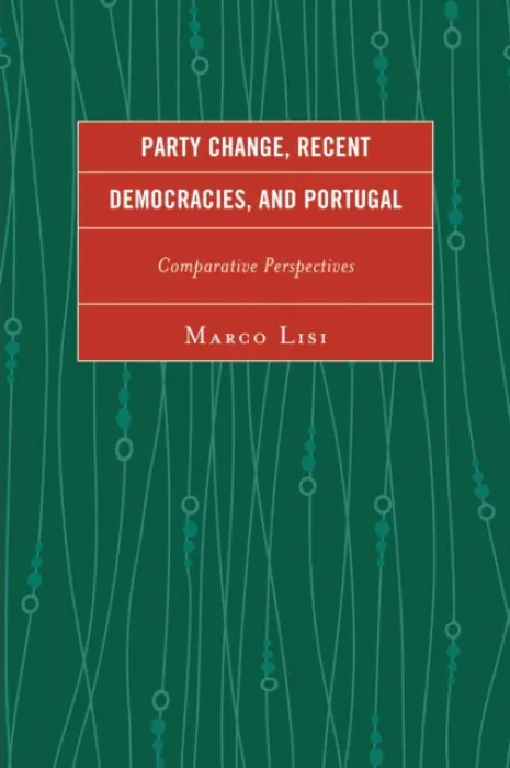 Party Change, Recent Democracies, and Portugal - Lisi, Marco
