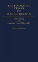 Formative Essays of Justice Holmes - Kellogg, Frederic