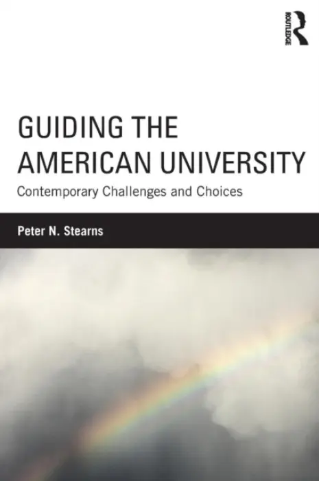Guiding the American University - Stearns, Peter N. (George Mason University)