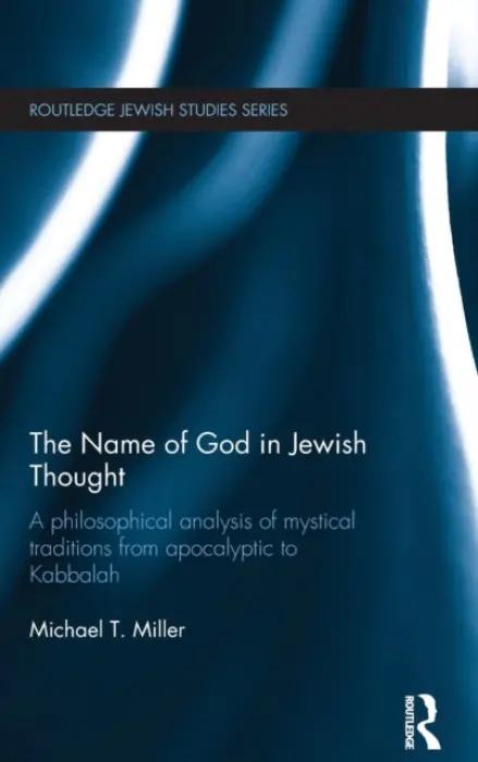 Name of God in Jewish Thought - Miller, Michael T (University of Nottingham)