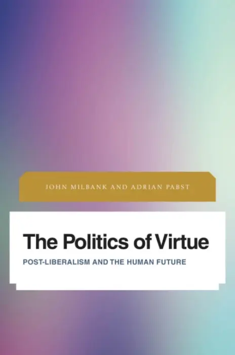 Politics of Virtue - Milbank, John a Pabst, Adrian