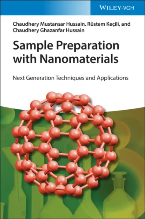 Sample Preparation with Nanomaterials - Hussain, Chaudhery Mustansar (New Jersey Institute of Technology (NJIT), USA) a Kecili, Rustem (Anadolu University, Turkey) a Hussain, Chaudhery Ghazanfar (University of Lahore, Pakistan)