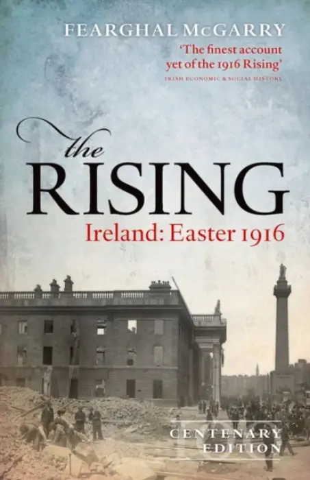 Rising (Centenary Edition) - McGarry, Fearghal (Reader in Modern Irish History, Reader in Modern Irish History, Queen's University Belfast)