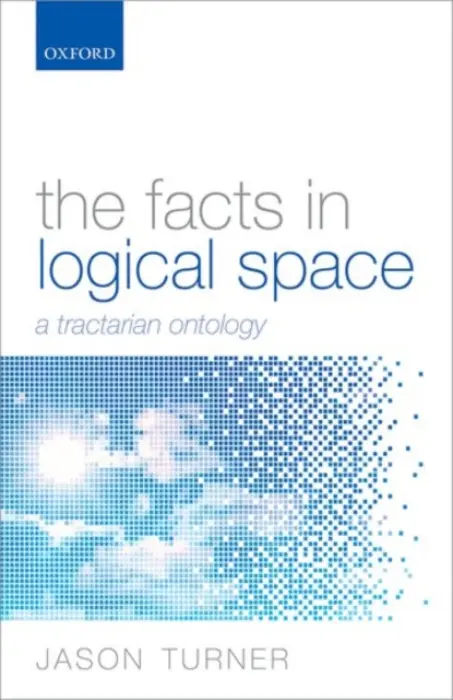 Facts in Logical Space - Turner, Jason (University of Arizona)