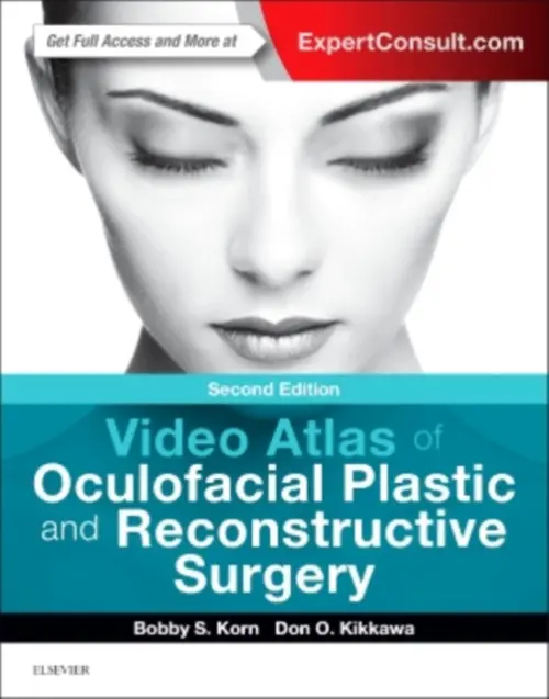 Video Atlas of Oculofacial Plastic and Reconstructive Surgery - Korn, Bobby S. (Assistant Professor of Clinical Ophthalmology, Division of Oculofacial Plastic and Reconstructive Surgery, Department of Ophthalmology, University of California San Diego - Shiley Eye Center, La Jolla, CA, USA) a Kikkawa, Don O. (Professor o