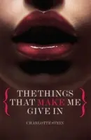 Things That Make Me Give In - Stein, Charlotte