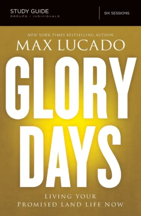Glory Days Bible Study Guide - Lucado, Max