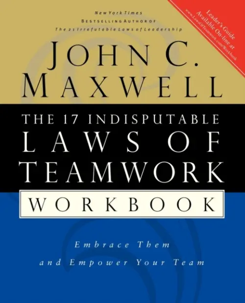 17 Indisputable Laws of Teamwork Workbook - Maxwell, John C.
