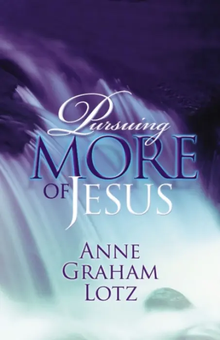Pursuing More of Jesus - Lotz, Anne Graham