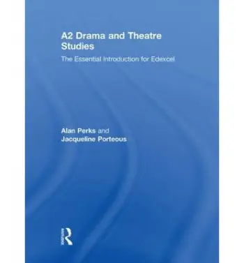 A2 Drama and Theatre Studies: The Essential Introduction for Edexcel - Perks, Alan a Porteous, Jacqueline