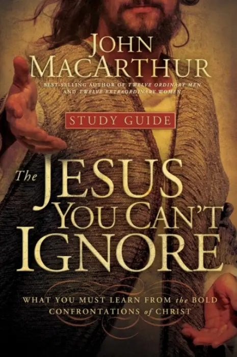 Jesus You Can't Ignore (Study Guide) - MacArthur, John F.