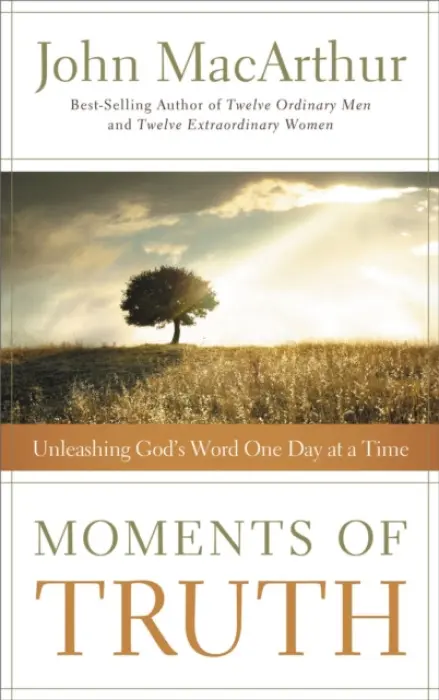 Moments of Truth - MacArthur, John F.