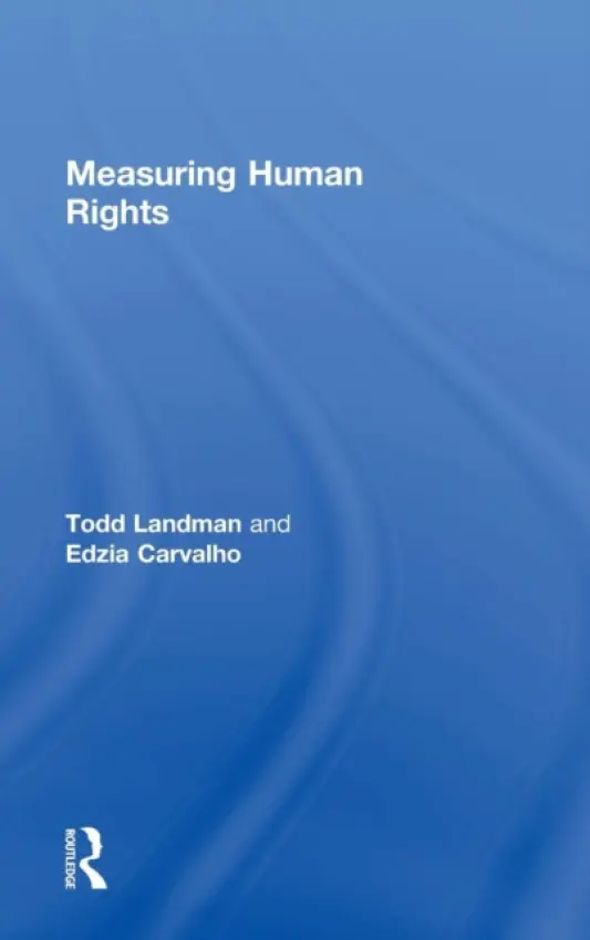 Measuring Human Rights - Landman, Todd a Carvalho, Edzia (University of Essex, UK)