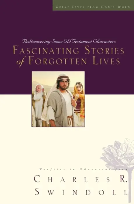 Fascinating Stories of Forgotten Lives - Swindoll, Charles R.