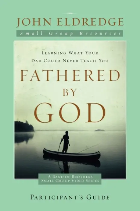 Fathered by God Participant's Guide - Eldredge, John