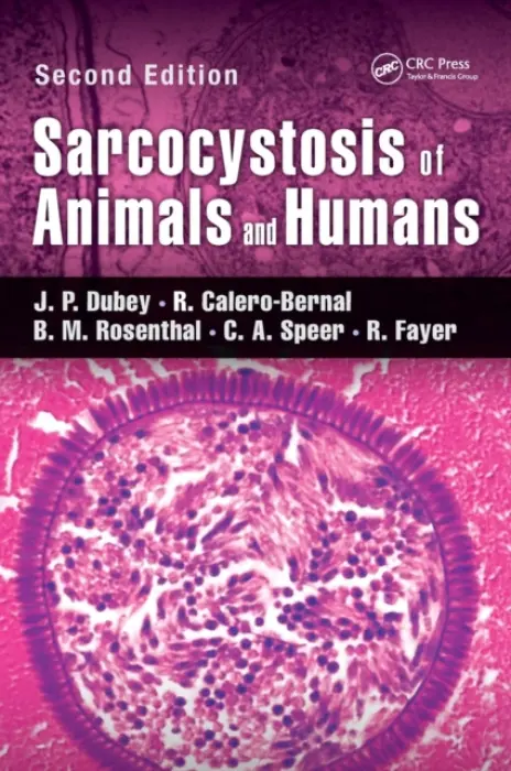 Sarcocystosis of Animals and Humans - Dubey, J. P. a Calero-Bernal, R. a Rosenthal, B.M. a Speer, C.A. a Fayer, R.