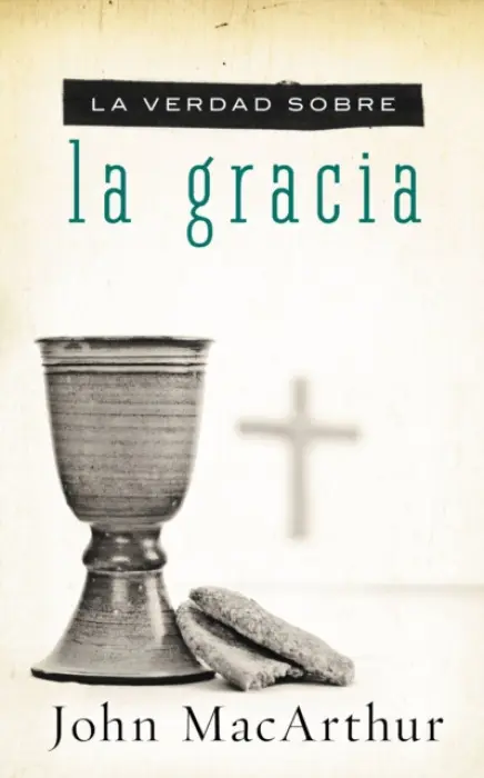 verdad sobre la gracia - MacArthur, John F.