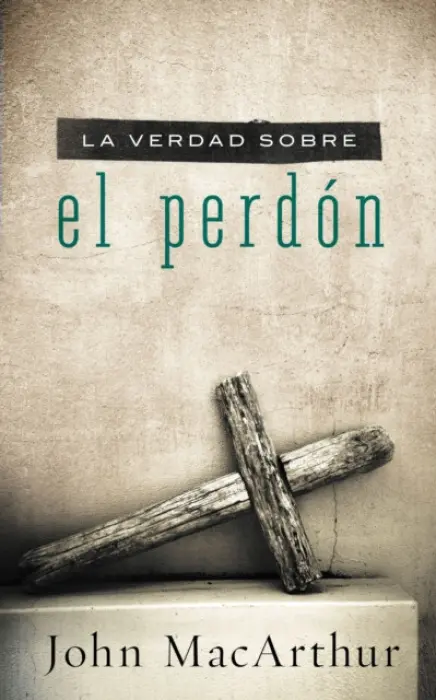 verdad sobre el perdon - MacArthur, John F.