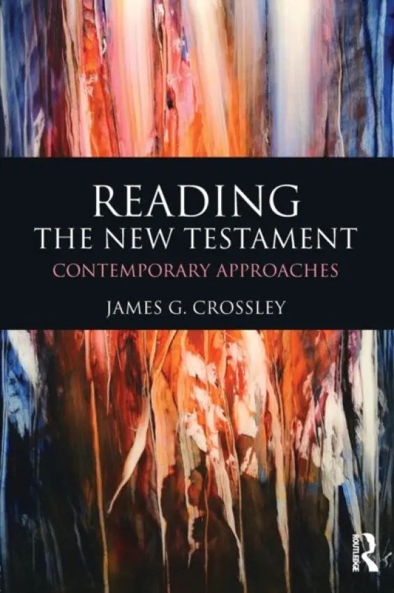 Reading the New Testament - Crossley, James (University of Sheffield, UK)