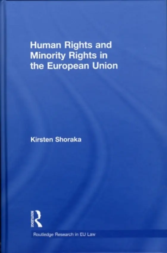 Human Rights and Minority Rights in the European Union - Shoraka, Kirsten (University of Hertfordshire, UK)