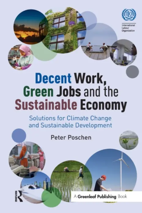 Decent Work, Green Jobs and the Sustainable Economy - Poschen, Peter