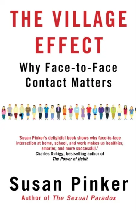 The Village Effect (Why Face-to-face Contact Matters) - Susan Pinker