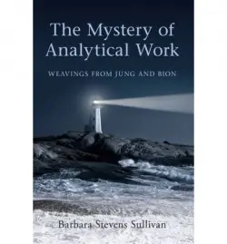 Mystery of Analytical Work - Stevens Sullivan, Barbara (in private practice, California and C. G. Jung Institute of San Francisco, USA)