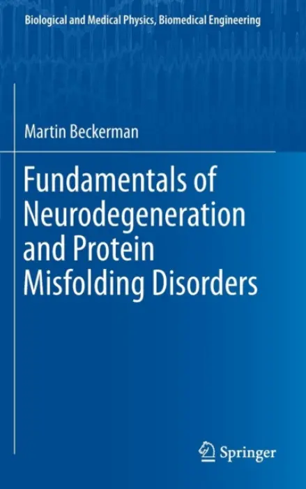 Fundamentals of Neurodegeneration and Protein Misfolding Disorders - Beckerman, Martin