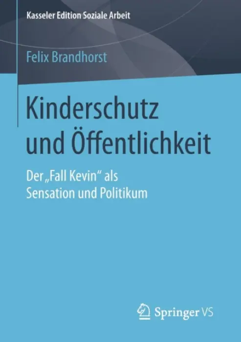 Kinderschutz und Offentlichkeit - Brandhorst, Felix