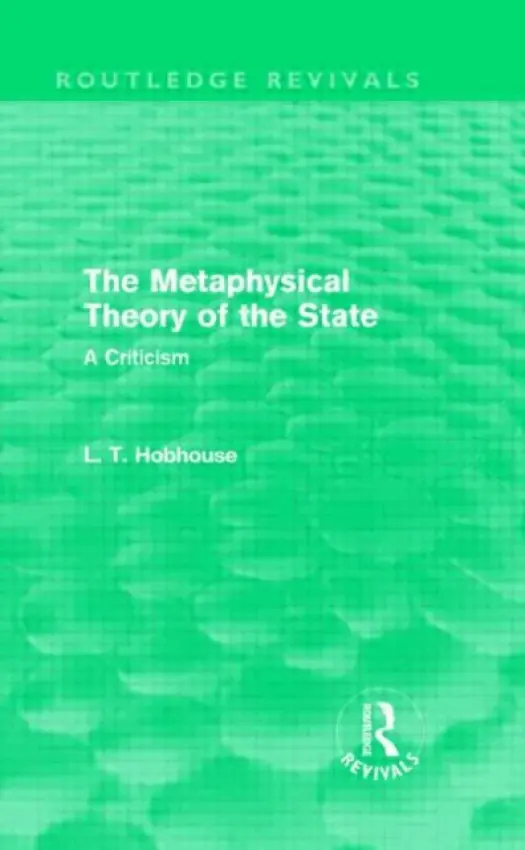 Metaphysical Theory of the State (Routledge Revivals) - Hobhouse, L. T.