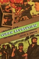 Inside the Cuban Revolution - Sweig, Julia E.