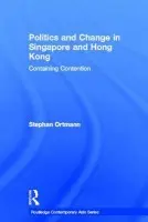 Politics and Change in Singapore and Hong Kong - Ortmann, Stephan (Friedrich-Alexander University Erlangen-Nuremberg, Germany)