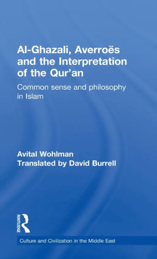 Al-Ghazali, Averroes and the Interpretation of the Qur'an - Wohlman, Avital (Hebrew University of Jerusalem, Israel)