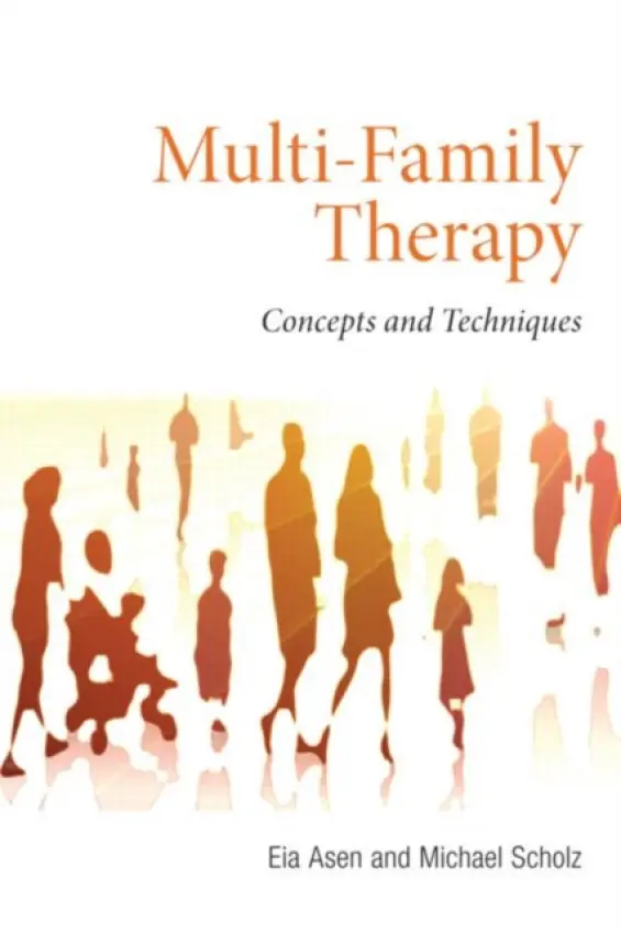 Multi-Family Therapy - Asen, Eia (CNWL NHS Trust, UK) a Scholz, Michael (Department for Child and Adolescent Psychiatry, University of Dresden)