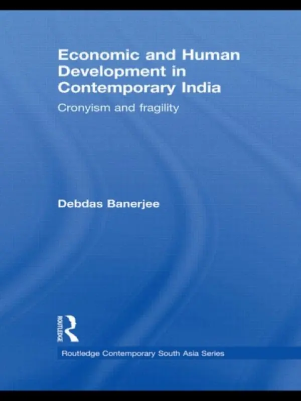 Economic and Human Development in Contemporary India - Banerjee, Debdas (Institute of Development Studies Kolkata (IDSK), University of Calcutta, India)