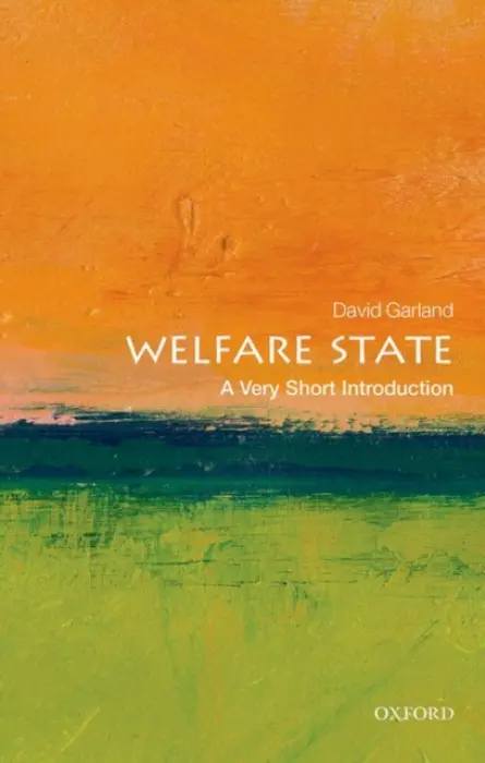 Welfare State - Garland, David (Arthur T. Vanderbilt Professor of Law and Professor of Sociology)