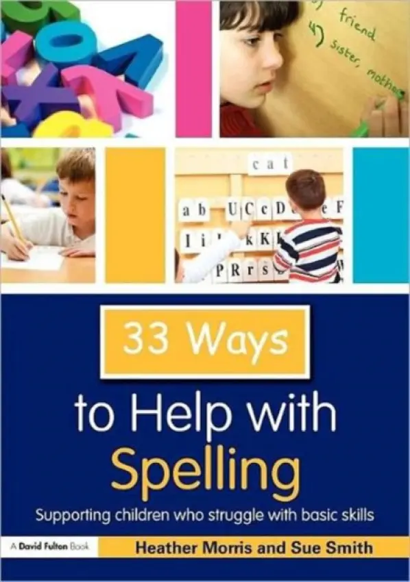 33 Ways to Help with Spelling - Morris, Heather a Smith, Sue