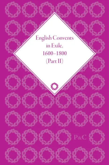 English Convents in Exile, 1600-1800, Part II - Gelder, Katrien Daemen -de
