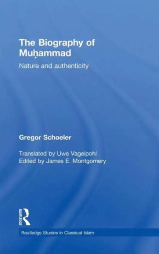Biography of Muhammad - Schoeler, Gregor (University of Basel, Switzerland)