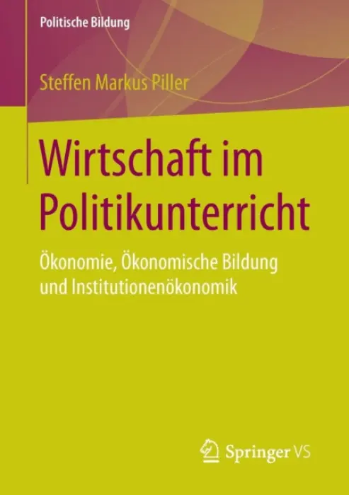 Wirtschaft im Politikunterricht - Piller, Steffen Markus