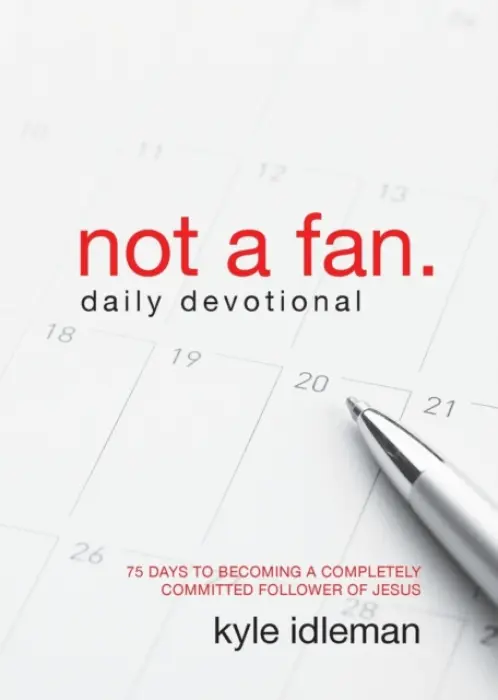 Not a Fan Daily Devotional - Idleman, Kyle