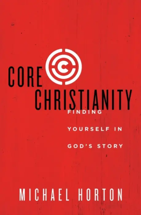 Core Christianity - Horton, Michael