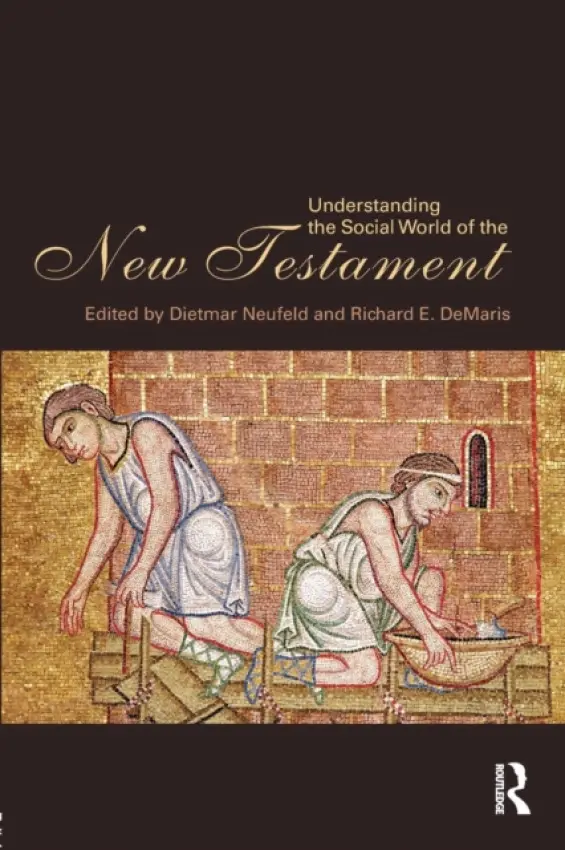 Understanding the Social World of the New Testament - Neufeld, Dietmar (University of British Columbia, Canada) a DeMaris, Richard (Valparaiso University, USA)