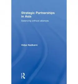 Strategic Partnerships in Asia - Nadkarni, Vidya (University of San Diego, USA)