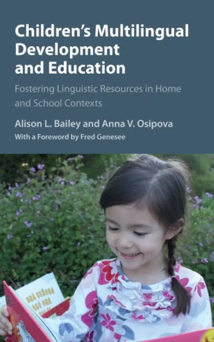 Children's Multilingual Development and Education - Bailey, Alison L., Ed.D (University of California, Los Angeles) a Osipova, Anna V. (California State University, Los Angeles)