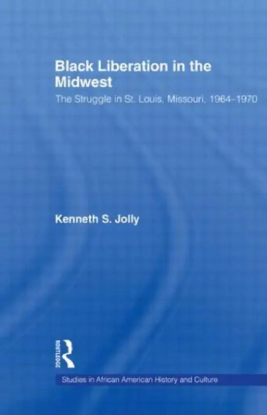 Black Liberation in the Midwest - Jolly, Kenneth (Saginaw Valley State University, USA)
