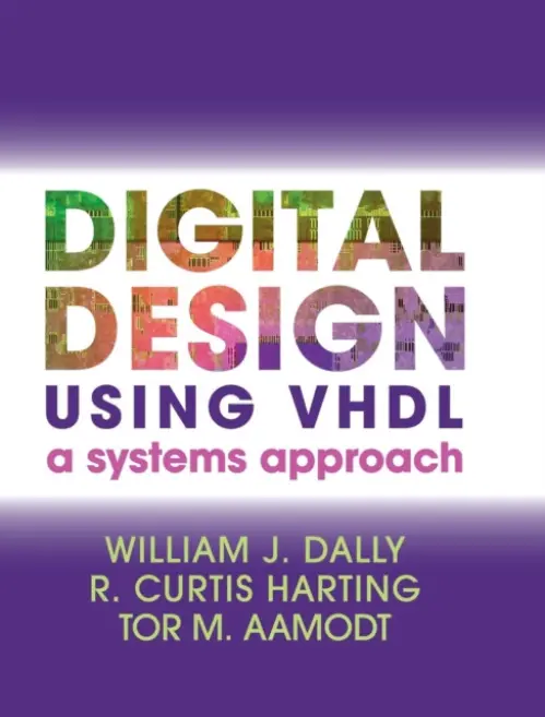 Digital Design Using VHDL - Dally, William J. (Stanford University, California) a Harting, R. Curtis a Aamodt, Tor M. (University of British Columbia, Vancouver)